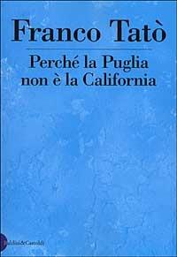 Perché la Puglia non è la California - Franco Tatò - copertina