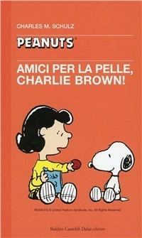 Amici per la pelle, Charlie Brown! - Charles M. Schulz - copertina