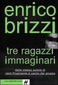 Tre ragazzi immaginari - Enrico Brizzi - copertina