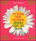 M'ama non m'ama. Ditelo con un fiore