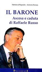 Il barone. Ascesa e caduta di Raffaele Russo