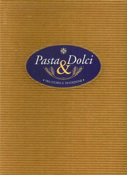 Pasta & dolci tra storia e tradizione - copertina