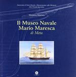 Il museo navale Ario Maresca di Meta. Ediz. illustrata
