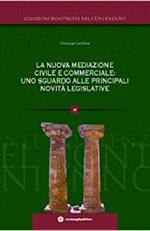 La nuova mediazione civile e commerciale. Uno sguardo alle principali novità legislative