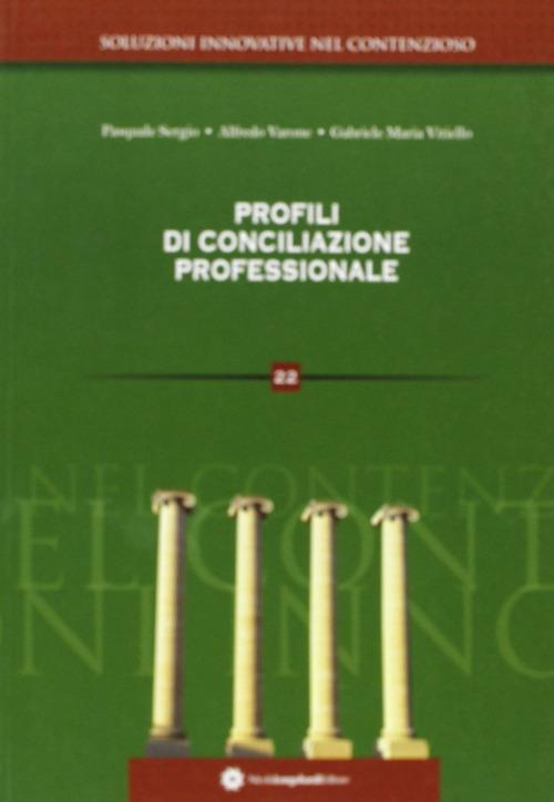 Profili di conciliazione professionale - Pasquale Sergio,Alfredo Varone,Gabriele M. Vitiello - copertina