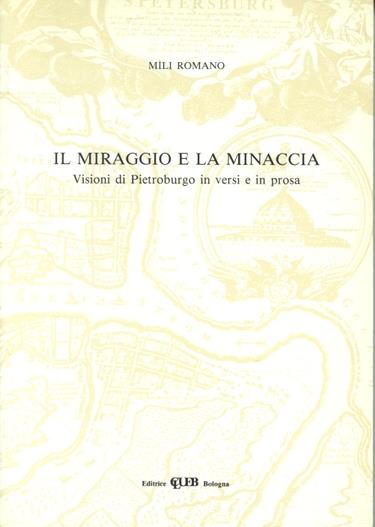 Il miraggio e la minaccia. Visioni di Pietroburgo in versi e in prosa - Mili Romano - copertina