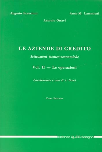 Le aziende di credito. Istituzioni tecnico-economiche. Vol. 2: Le operazioni. - Augusto Franchini,A. Maria Lammioni,Antonio Ottavi - copertina