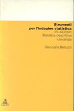 Strumenti per l'indagine statistica. Vol. 1: Statistica descrittiva univariata.