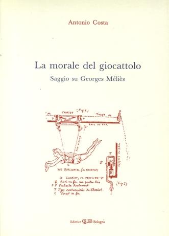 La morale del giocattolo. Saggio su Georges Méliès - Antonio Costa - copertina