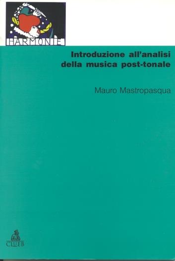 Introduzione all'analisi della musica post-tonale - Mauro Mastropasqua - copertina