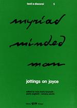 Myriadminded man. Jottings on Joyce