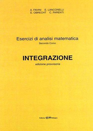 Esercizi di analisi matematica. Vol. 1: Integrazione. - copertina