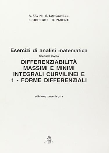 Esercizi di analisi matematica. Vol. 3: Differenziabilità. Massimi e minimi integrali curvilinei e 1-forme differenziali. - copertina