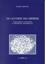 Gli accordi tra imprese. Fondamenti economici e strumenti informativi