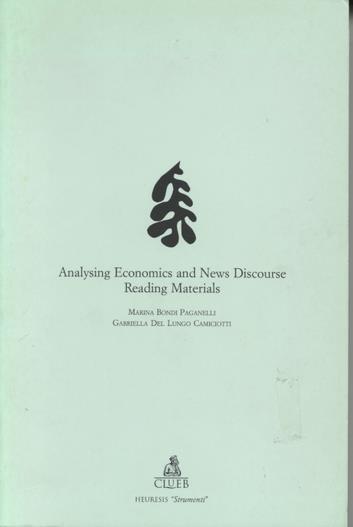 Analysing economics and new discourse. Reading materials - Marina Bondi Paganelli,Gabriella Del Lungo Camiciotti - copertina