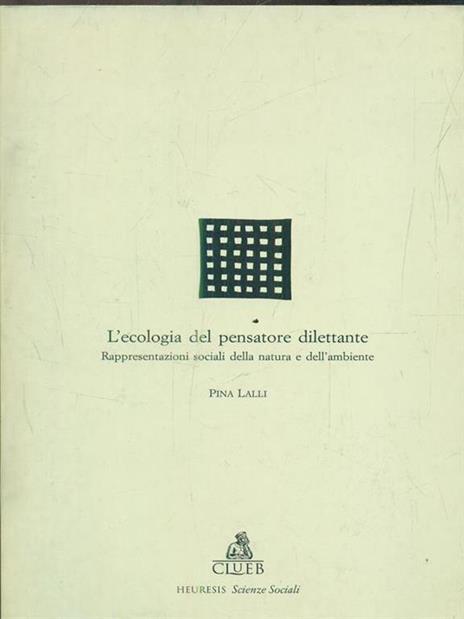 L' ecologia del pensatore dilettante. Rappresentazioni sociali della natura e dell'ambiente - Pina Lalli - 2