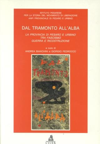 Dal tramonto all'alba. La provincia di Pesaro e Urbino tra fascismo, guerra e ricostruzione - copertina