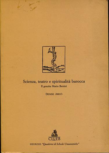 Scienza, teatro e spiritualità barocca. Il gesuita Mario Bettini - Denise Aricò - copertina