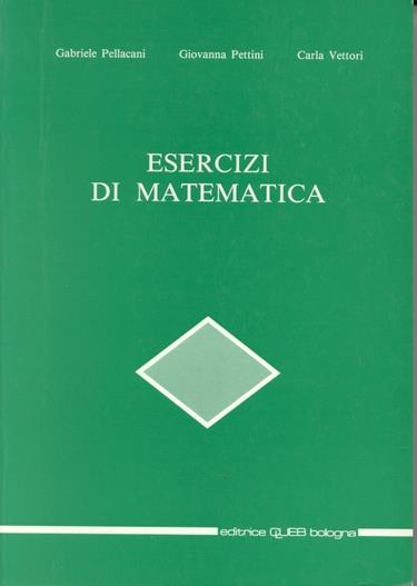 Esercizi di matematica - Gabriele Pellacani,Giovanna Pettini,Carla Vettori - copertina