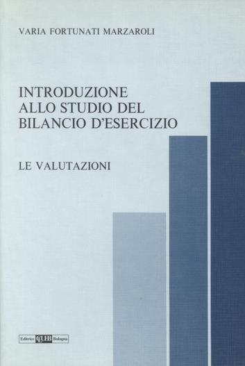 Introduzione allo studio del bilancio di esercizio. Le valutazioni - Varia Fortunati - copertina