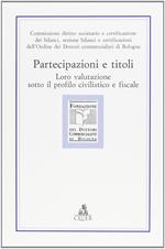 Partecipazione e titoli. Loro valutazione sotto il profilo civilistico e fiscale