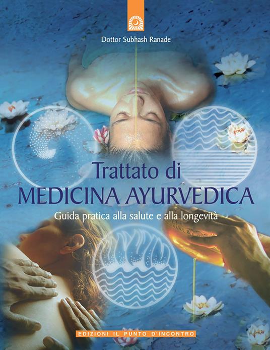 Trattato di medicina ayurvedica. Guida pratica alla salute e alla longevità - Subhash Ranade - copertina