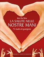 La salute nelle nostre mani. 75 mudra di guarigione