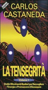 La tensegrità. Con videocassetta. Vol. 1: Dodici movimenti basilari per raccogliere l'Energia e promuovere il benessere. - Carlos Castaneda - copertina