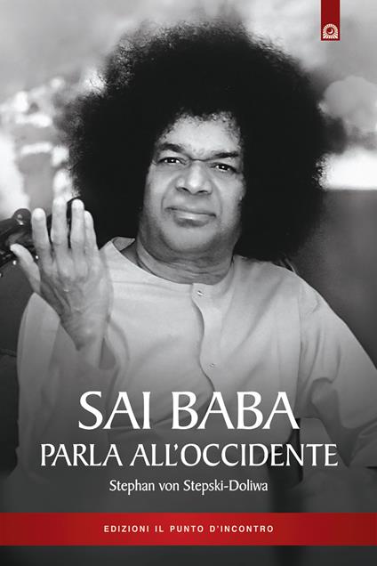 Sai Baba parla all'Occidente. 366 norme di vita quotidiana che illuminino l'animo e tocchino il cuore - Stephan von Stepski Doliwa - copertina