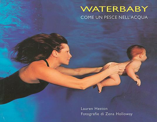 Waterbaby. Come un pesce nell'acqua. - Lauren Heston - copertina