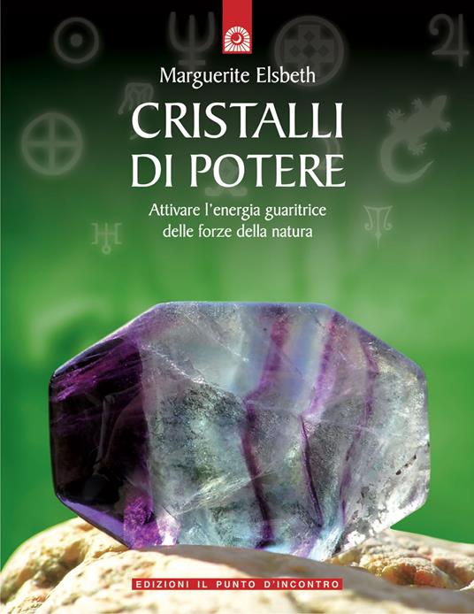 Cristalli di potere. Attivare l'energia guaritrice delle forze della natura - Marguerite Elsbeth - copertina