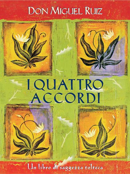 I quattro accordi. Guida pratica alla libertà personale. Un libro di saggezza tolteca - Miguel Ruiz - copertina