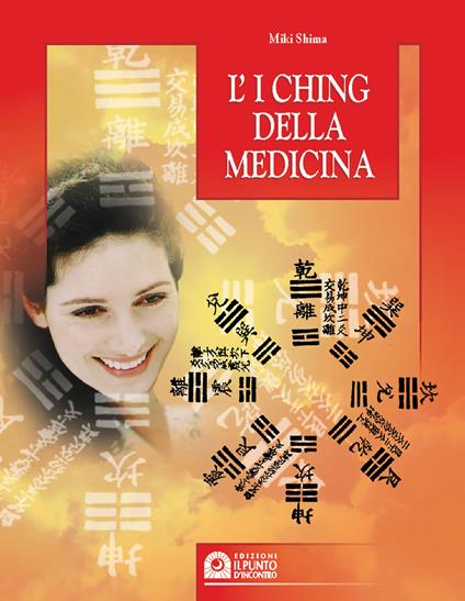 I Ching della medicina. Manuale pratico di diagnosi e prevenzione - Miki Shima - copertina