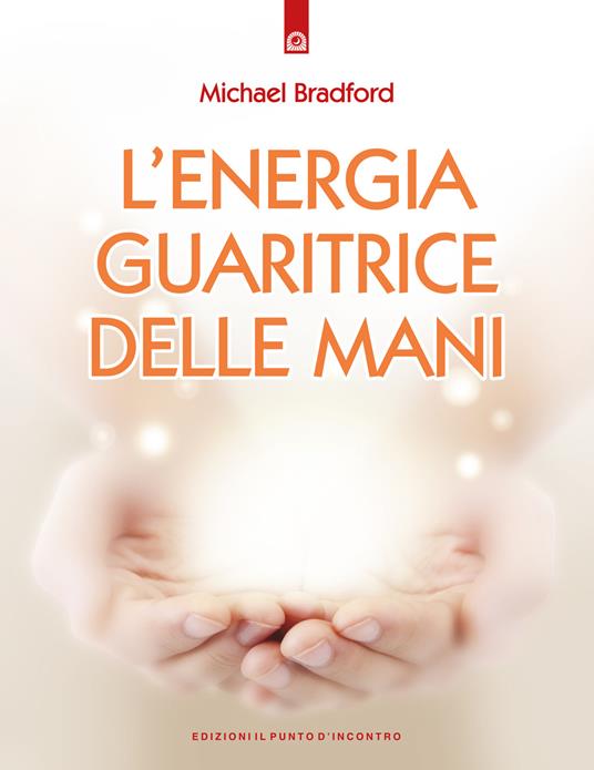 L'energia guaritrice delle mani - Michael Bradford - 4