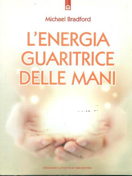 L'energia guaritrice delle mani - Michael Bradford - copertina