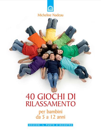 Quaranta giochi di rilassamento. Per bambini da 5 a 12 anni - Micheline Nadeau - copertina