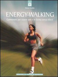 Energy-Walking. Camminare per essere sani e in forma senza sforzi - Dieter Grabbe - copertina