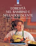 L'obesità nel bambino e nell'adolescente. Le cause del problema e i modi per risolverlo