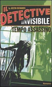 Tempo assassino. Il detective invisibile - Justin Richards - copertina