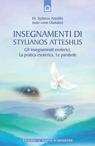 Image of Insegnamenti di Stylianos Atteshlis. Gli insegnamenti esoterici, la pratica esoterica, le parabole. Ediz. illustrata