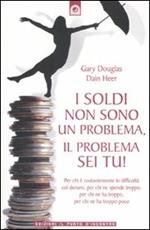 I soldi non sono un problema, il problema sei tu!