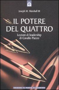 Il potere del quattro. Lezioni di leadership di Cavallo Pazzo - Joseph M. Marshall - copertina