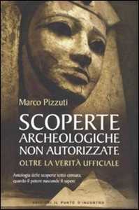 Image of Scoperte archeologiche non autorizzate. Antologia delle scoperte sotto censura, oltre la verità ufficiale