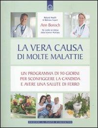 La vera causa di molte malattie. Un programma in 90 giorni per sconfiggere la candida e avere una salute di ferro - Ann Boroch - copertina