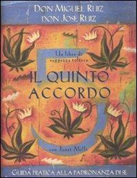 Il quinto accordo. Guida pratica alla padronanza di sé. Un libro di saggezza tolteca - Miguel Ruiz,José Ruiz,Janet Mills - copertina