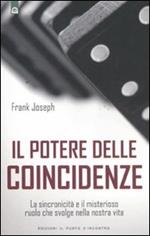 Il potere delle coincidenze. La sincronicità e il misterioso ruolo che svolge nella nostra vita