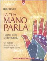 Libro La tua mano parla. I segreti della chiromanzia René Brunin