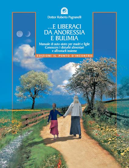 E liberaci da anoressia e bulimia. Manuale di auto-aiuto per madri e figlie. Conoscere i disturbi alimentari e affrontarli insieme - Roberto Pagnanelli,S. Ivancev - ebook