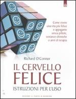 Il cervello felice. Istruzioni per l'uso