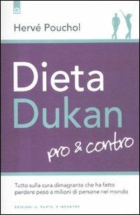 Dieta Dukan. Pro & contro. Tutto sulla cura dimagrante che ha fatto perdere peso a milioni di persone nel mondo - Hervé Pouchol,Gwenndoline Sauval - copertina